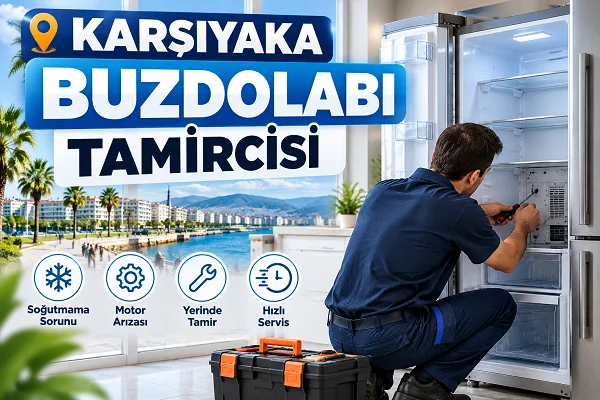Karşıyaka Buzdolabı Tamircisi Rehberi